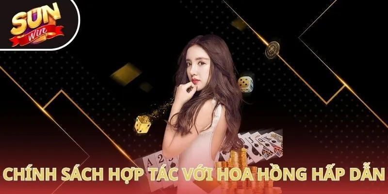 Chính sách hợp tác với hoa hồng hấp dẫn
