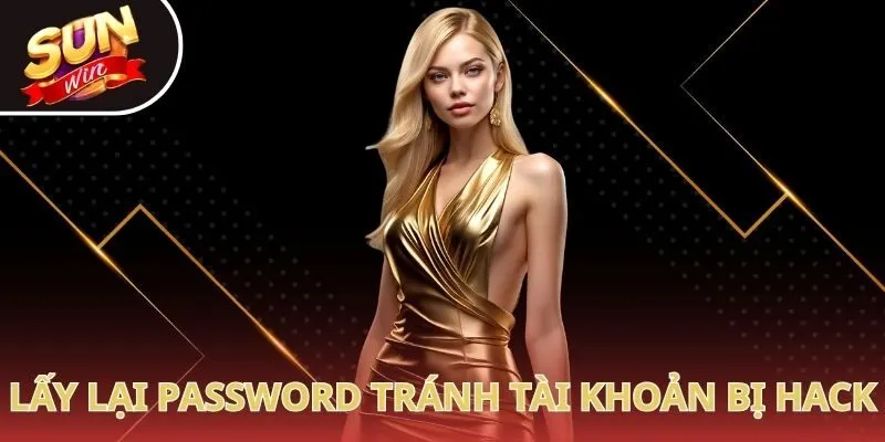 Lấy lại password để tránh tài khoản bị hack