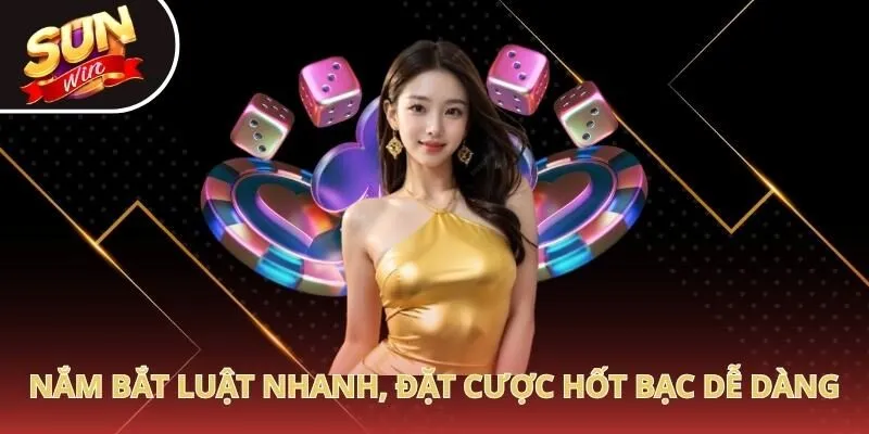 Nắm bắt luật nhanh, đặt cược hốt bạc dễ dàng